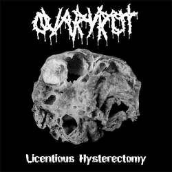 Ovaryrot : Licentious Hysterectomy
